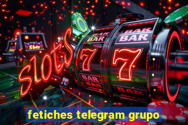 fetiches telegram grupo