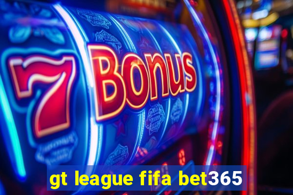 gt league fifa bet365