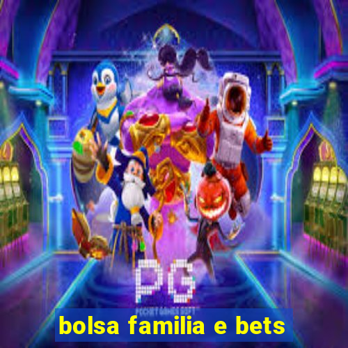 bolsa familia e bets