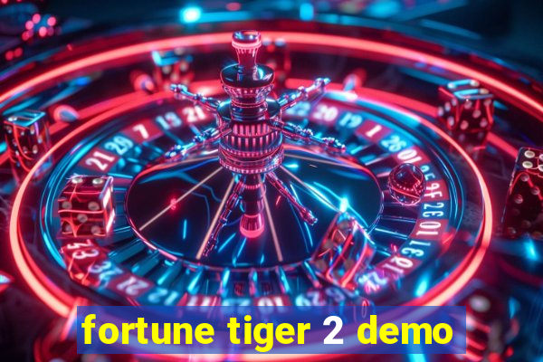 fortune tiger 2 demo