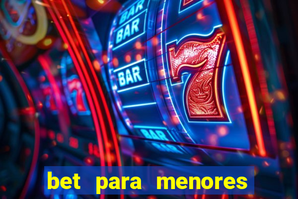 bet para menores de idade