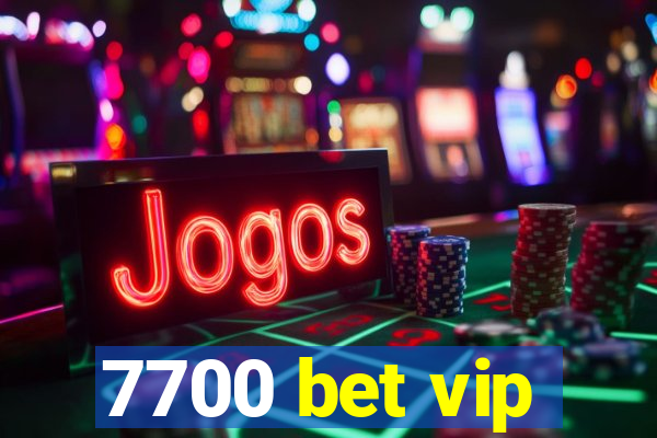 7700 bet vip