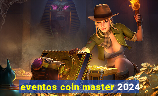 eventos coin master 2024