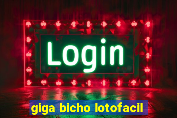 giga bicho lotofacil