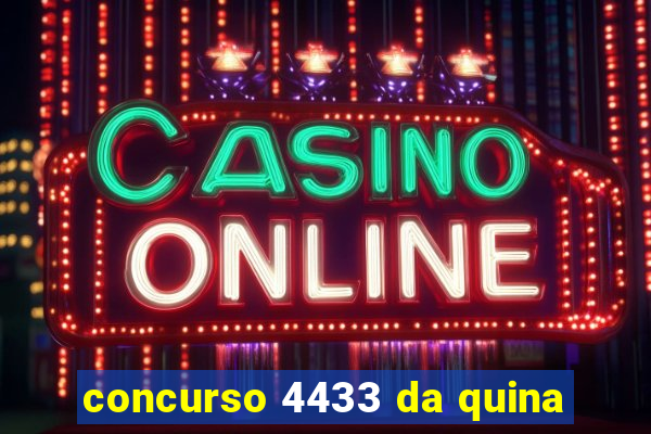 concurso 4433 da quina