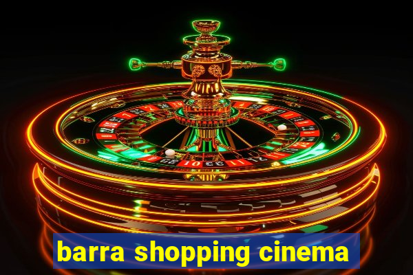 barra shopping cinema