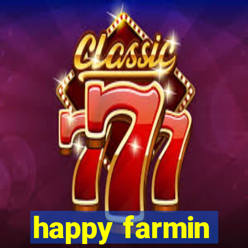 happy farmin