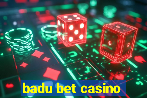 badu bet casino