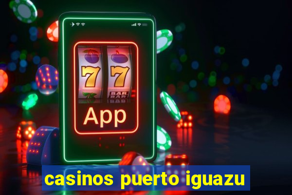 casinos puerto iguazu