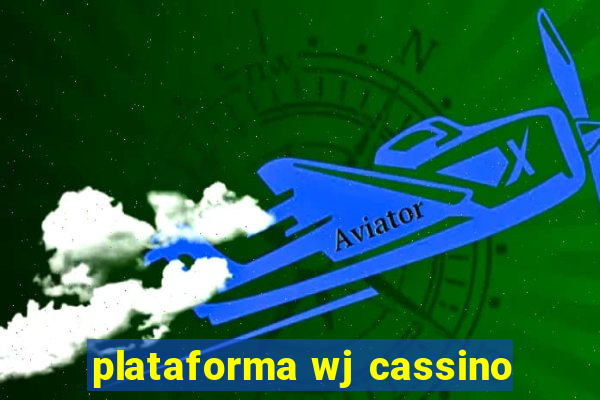 plataforma wj cassino