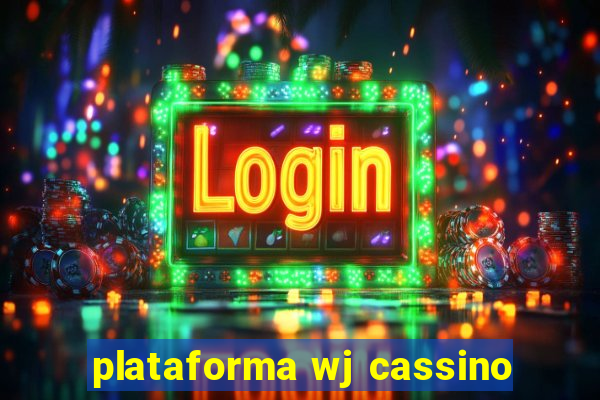 plataforma wj cassino