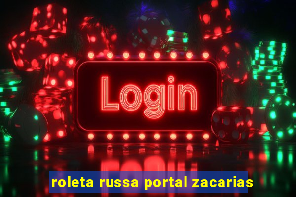 roleta russa portal zacarias