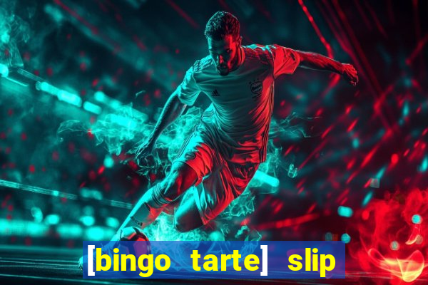 [bingo tarte] slip & stop