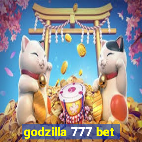 godzilla 777 bet