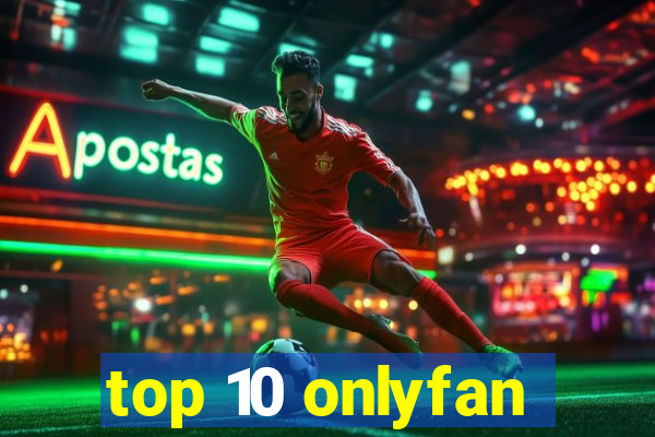 top 10 onlyfan