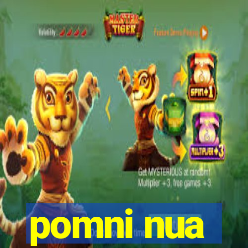 pomni nua