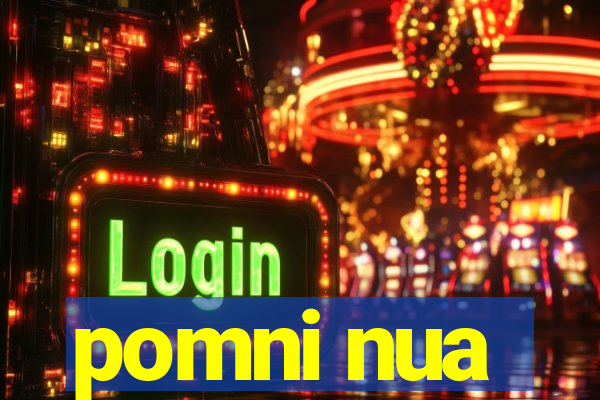 pomni nua