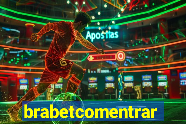 brabetcomentrar