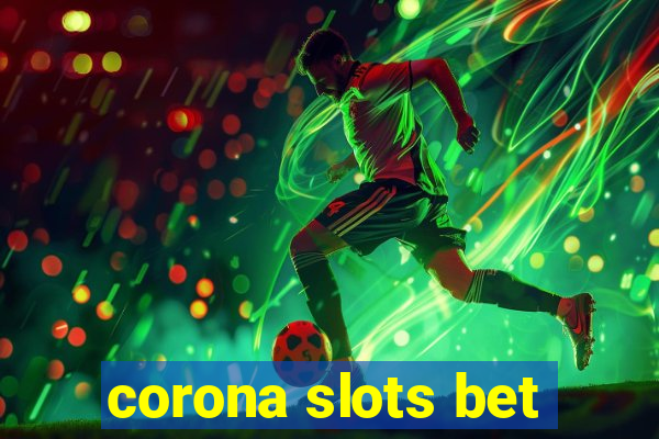 corona slots bet