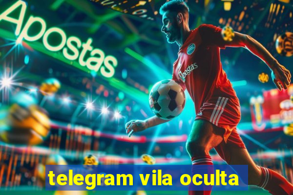 telegram vila oculta