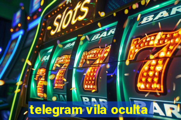 telegram vila oculta