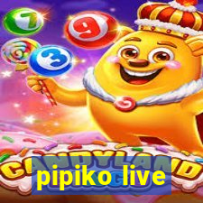 pipiko live