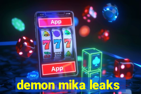 demon mika leaks