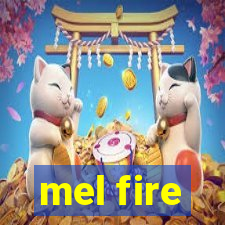 mel fire