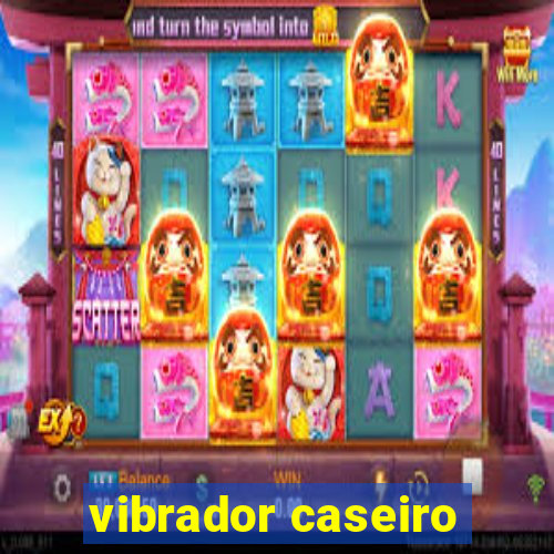 vibrador caseiro