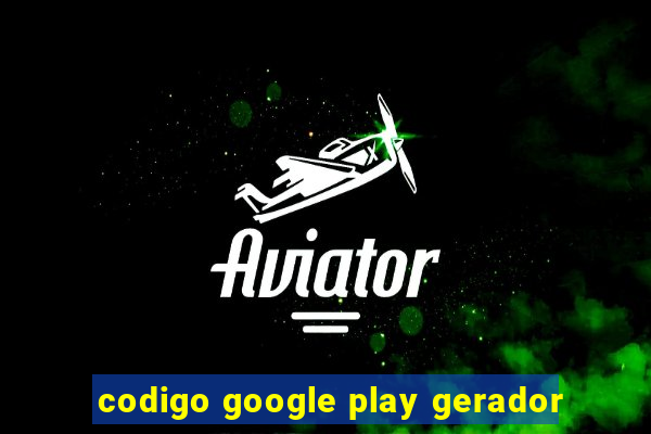 codigo google play gerador