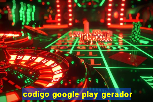 codigo google play gerador