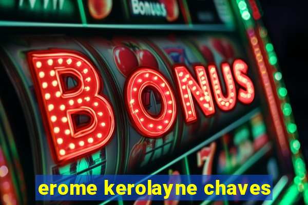 erome kerolayne chaves