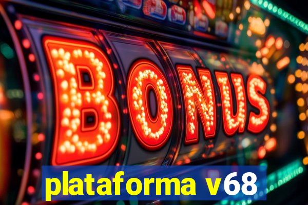 plataforma v68