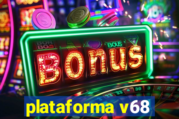 plataforma v68