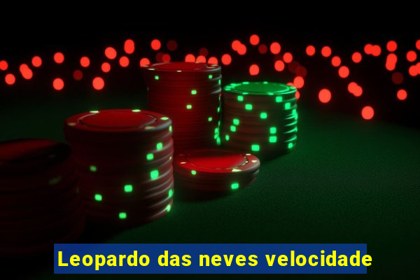 Leopardo das neves velocidade