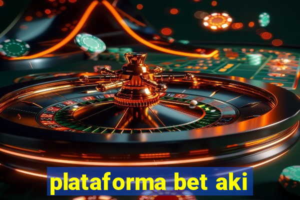 plataforma bet aki