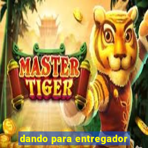 dando para entregador