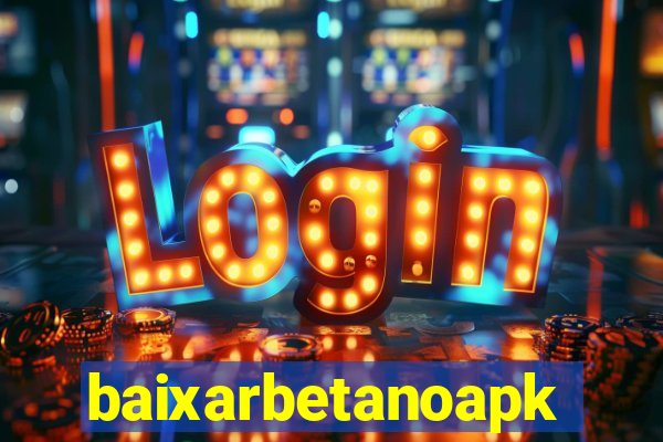 baixarbetanoapk