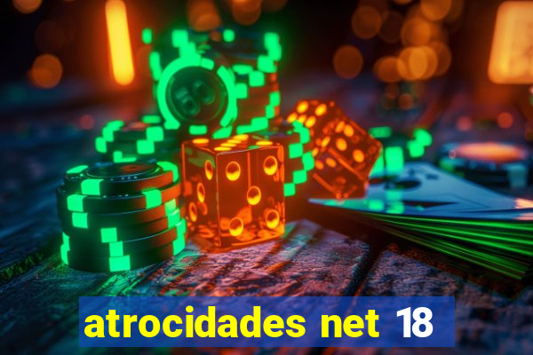 atrocidades net 18