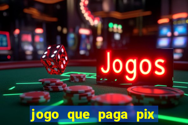 jogo que paga pix de verdade