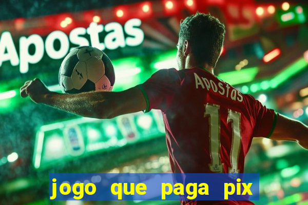 jogo que paga pix de verdade