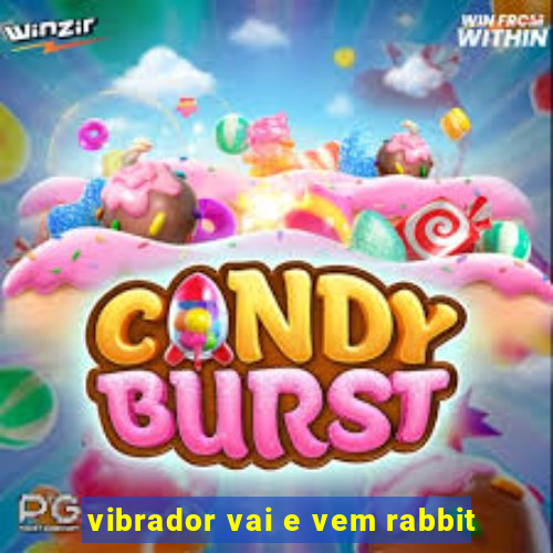 vibrador vai e vem rabbit