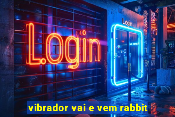 vibrador vai e vem rabbit