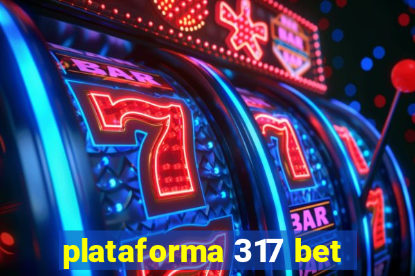 plataforma 317 bet