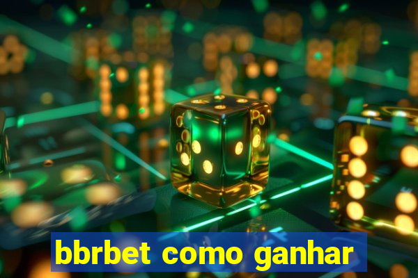 bbrbet como ganhar