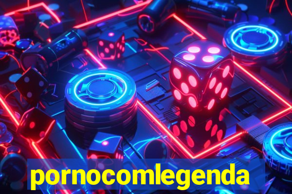 pornocomlegenda