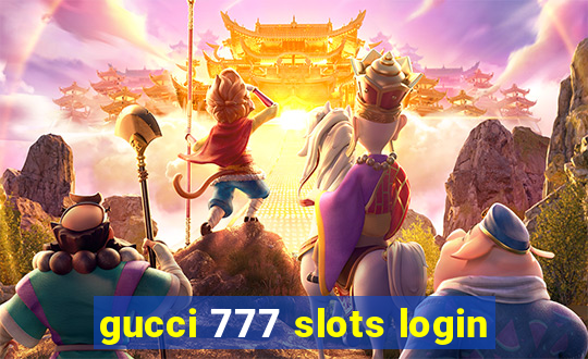 gucci 777 slots login