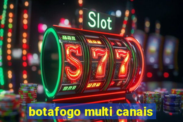 botafogo multi canais