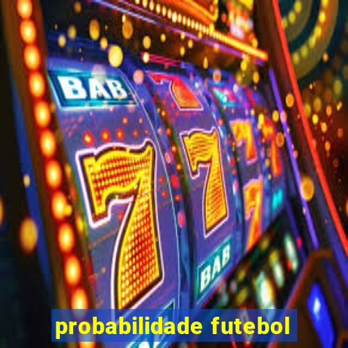 probabilidade futebol