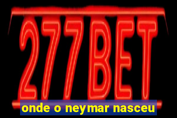 onde o neymar nasceu